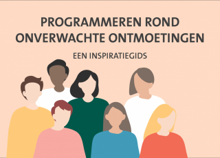 Programmeren rond ‘onverwachte ontmoetingen’; een inspiratiegids